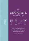 The Cocktail Dictionary: An A-Z of Cocktail Recipes, from Daiquiri and Negroni to Martini and Spritz - Henry Jeffreys - 9781784729585