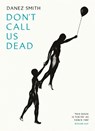 Don't Call Us Dead - Danez Smith - 9781784742041