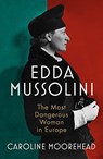 Edda Mussolini - Caroline Moorehead - 9781784743246