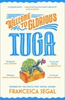 Welcome to Glorious Tuga - Francesca Segal - 9781784745394