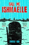 Call Me Ishmaelle - Xiaolu Guo - 9781784745615