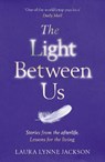 The Light Between Us - Laura Lynne Jackson - 9781784751067