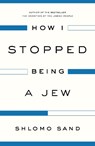 How I Stopped Being a Jew - Shlomo Sand - 9781784782009