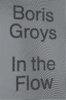In the Flow - Boris Groys - 9781784783501