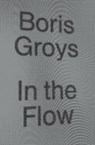 In the Flow - Boris Groys - 9781784783518