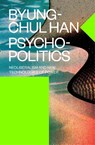 Psychopolitics - Byung-Chul Han - 9781784785772