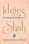 Knowing How to Know - Idries Shah - 9781784791834