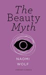 The Beauty Myth (Vintage Feminism Short Edition) - Naomi Wolf - 9781784870416