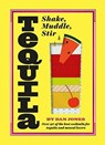 Tequila: Shake, Muddle, Stir - Dan Jones - 9781784881658