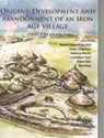 Origins, Development and Abandonment of an Iron Age Village - Andy Chapman ; Peter Ellis - 9781784912185