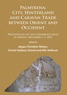 Palmyrena: City, Hinterland and Caravan Trade between Orient and Occident - Jørgen Christian Meyer ; Eivind Heldaas Seland ; Nils Anfinset - 9781784912796