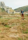 Castles, Siegeworks and Settlements - Duncan W. Wright ; Oliver H. Creighton - 9781784914769
