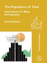 The Population of Tikal: Implications for Maya Demography - David (Emeritus Professor of Anthropology (Retired) Webster - 9781784918453