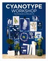Cyanotype Workshop - Camille Soulayrol ; Marie Venditteli - 9781784946784