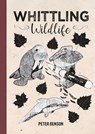 Whittling Wildlife - Peter Benson - 9781784946944