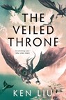 The Veiled Throne - Ken Liu - 9781784973315