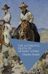 The Authentic Death of Hendry Jones - Charles Neider - 9781784975135
