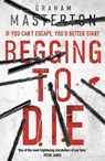 Begging to Die - Graham Masterton - 9781784976491