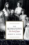 The Romanovs: The Final Chapter - MASSIE,  Robert K. - 9781784979553