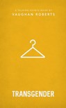Transgender - Vaughan Roberts - 9781784981952
