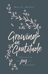 Growing in Gratitude - Mary Mohler - 9781784982331