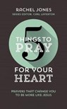 5 Things to Pray for Your Heart - Rachel Jones - 9781784982829