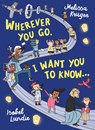 Wherever You Go, I Want You to Know... - Melissa B. Kruger - 9781784985356