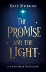 The Promise and the Light: A Christmas Retelling - Katy Morgan - 9781784986612