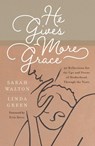 He Gives More Grace - Sarah Walton ; Linda Green - 9781784989354