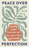 Peace over Perfection - Faith Chang - 9781784989859