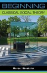 Beginning Classical Social Theory - Marcel Stoetzler - 9781784991456