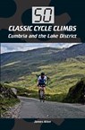 50 Classic Cycle Climbs: Cumbria and the Lake District - James Allen - 9781785001246