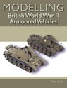 Modelling British World War II Armoured Vehicles - Tom Cole - 9781785005473