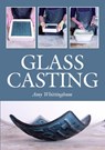 Glass Casting - Amy Whittingham - 9781785005930