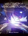 Welding for Vehicle Restorers - Bruce Macleod - 9781785006814