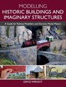 Modelling Historic Buildings and Imaginary Structures - David Wright - 9781785008047