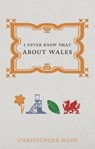 I Never Knew That About Wales - Christopher Winn - 9781785031021