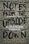 Notes From the Upside Down – Inside the World of Stranger Things - Guy Adams - 9781785036439