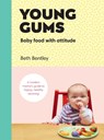 Young Gums: Baby Food with Attitude - Beth Bentley - 9781785038105