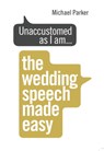 Unaccustomed as I am... - Michael Parker - 9781785040795