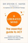 A Liberated Mind - Dr Steven Hayes - 9781785041181