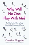 Why Will No One Play With Me? - Caroline Maguire - 9781785042232