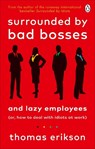 Surrounded by Bad Bosses and Lazy Employees - ERIKSON,  Thomas - 9781785043406