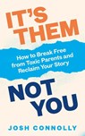 It’s Them, Not You - Josh Connolly - 9781785044847