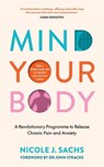Mind Your Body - Nicole J Sachs - 9781785044939