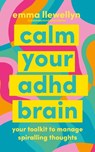 Calm Your ADHD Brain - Emma Llewellyn - 9781785045622