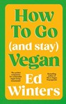 How to Go (and Stay) Vegan - Ed Winters - 9781785045844