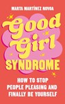 Good Girl Syndrome - Marta Martinez Novoa - 9781785046155