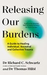 Releasing our Burdens - Richard Schwartz ; Thomas Hubl - 9781785046254