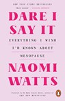 Dare I Say It - Naomi Watts - 9781785046841